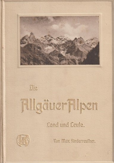 Die Allgäuer Alpen - Land und Leute.